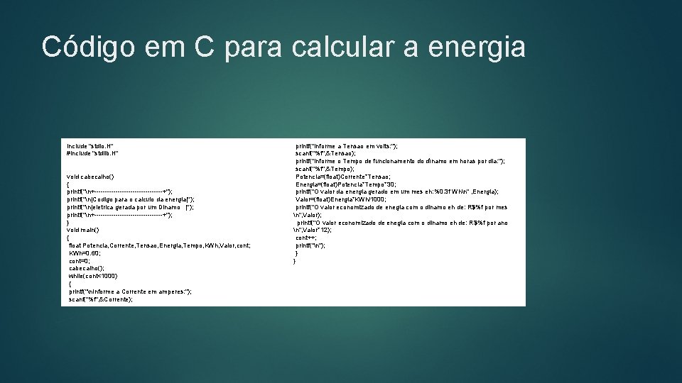 Código em C para calcular a energia include "stdio. H" #include "stdlib. H" void