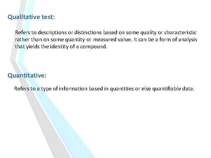 Qualitative test: Refers to descriptions or distinctions based on some quality or characteristic rather
