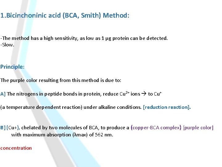 1. Bicinchoninic acid (BCA, Smith) Method: -The method has a high sensitivity, as low