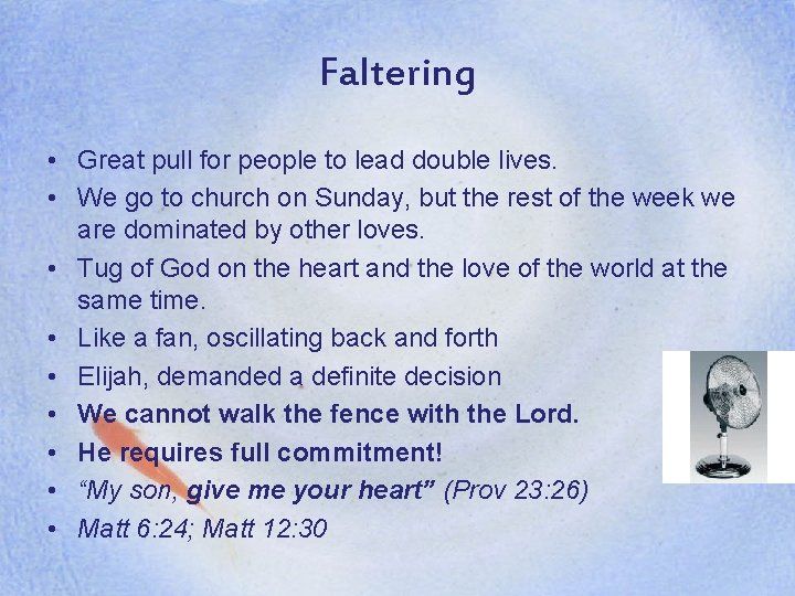Faltering • Great pull for people to lead double lives. • We go to