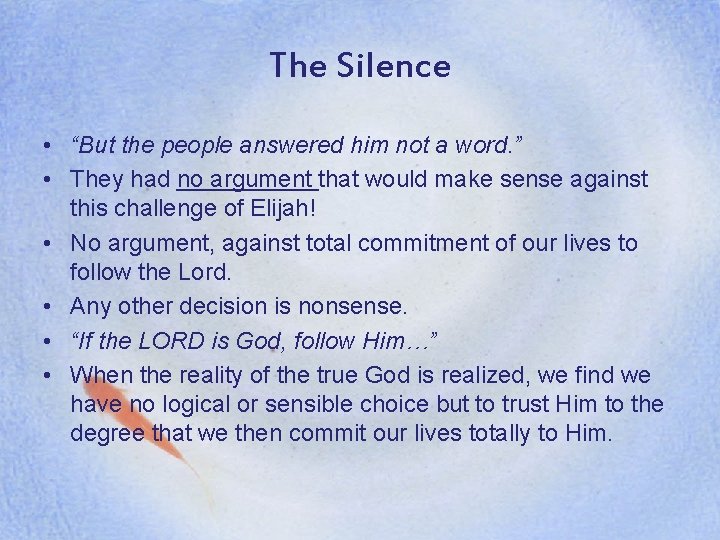 The Silence • “But the people answered him not a word. ” • They