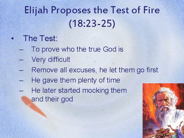 Elijah Proposes the Test of Fire (18: 23 -25) • The Test: – –