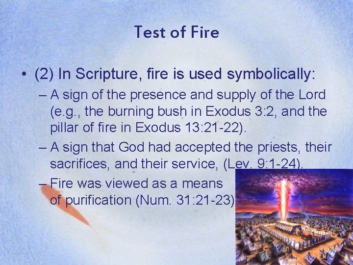 Test of Fire • (2) In Scripture, fire is used symbolically: – A sign