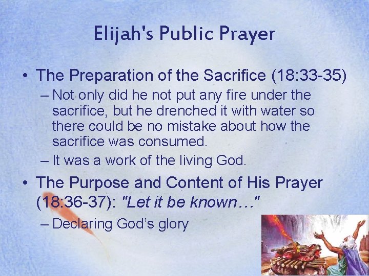 Elijah's Public Prayer • The Preparation of the Sacrifice (18: 33 -35) – Not