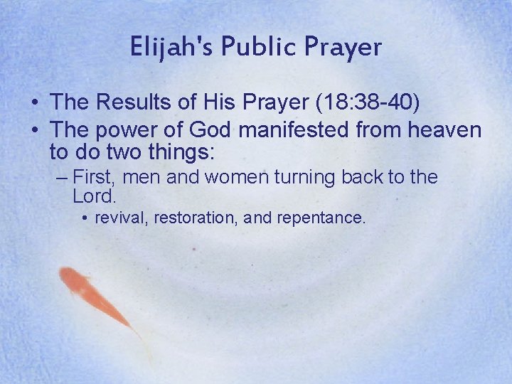Elijah's Public Prayer • The Results of His Prayer (18: 38 -40) • The