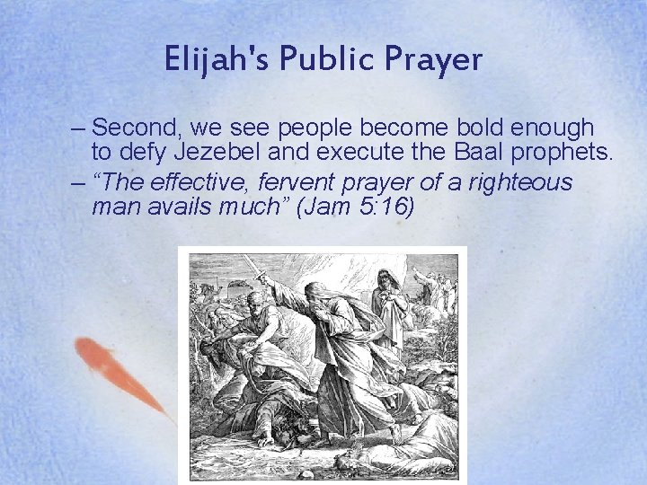 Elijah's Public Prayer – Second, we see people become bold enough to defy Jezebel