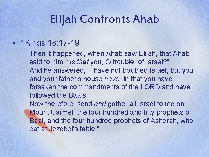 Elijah Confronts Ahab • 1 Kings 18: 17 -19 Then it happened, when Ahab
