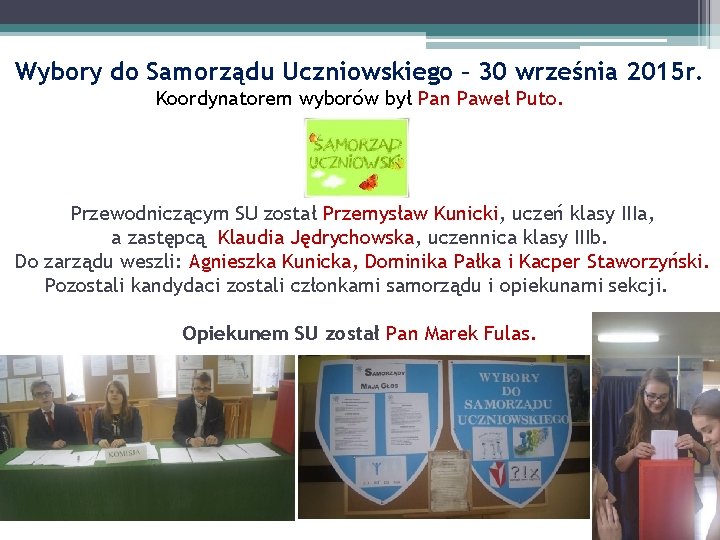 Wybory do Samorządu Uczniowskiego – 30 września 2015 r. Koordynatorem wyborów był Pan Paweł