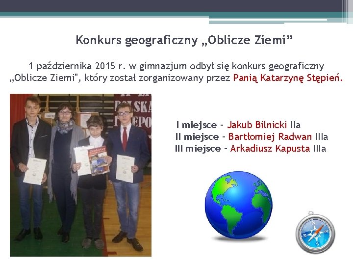  Konkurs geograficzny „Oblicze Ziemi” 1 października 2015 r. w gimnazjum odbył się konkurs