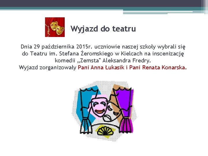 Wyjazd do teatru Dnia 29 października 2015 r. uczniowie naszej szkoły wybrali się do