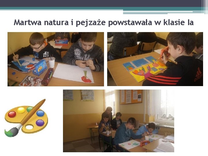 Martwa natura i pejzaże powstawała w klasie Ia 