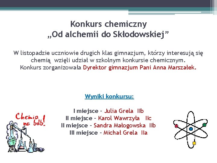 Konkurs chemiczny „Od alchemii do Skłodowskiej” W listopadzie uczniowie drugich klas gimnazjum, którzy interesują