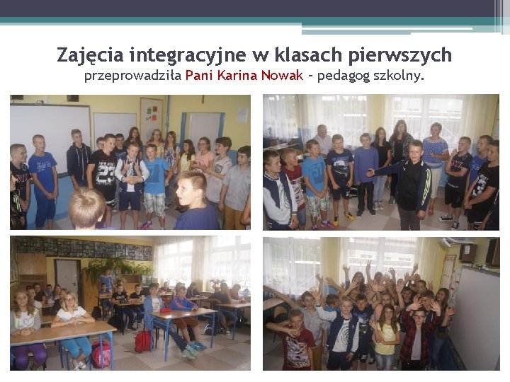 Zajęcia integracyjne w klasach pierwszych przeprowadziła Pani Karina Nowak – pedagog szkolny. 