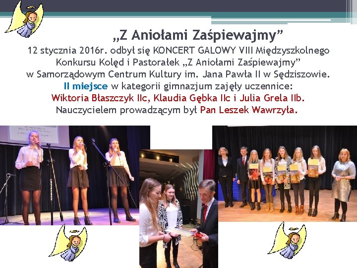 „Z Aniołami Zaśpiewajmy” 12 stycznia 2016 r. odbył się KONCERT GALOWY VIII Międzyszkolnego Konkursu