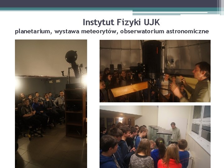 Instytut Fizyki UJK planetarium, wystawa meteorytów, obserwatorium astronomiczne 