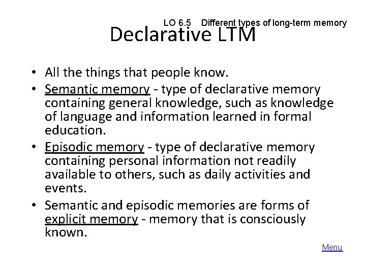 LO 6. 5 Different types of long-term memory Declarative LTM • All the things