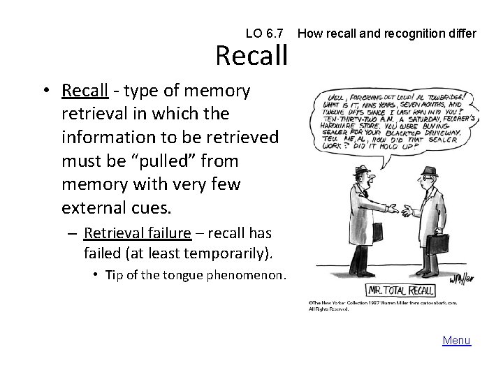 LO 6. 7 Recall How recall and recognition differ • Recall - type of