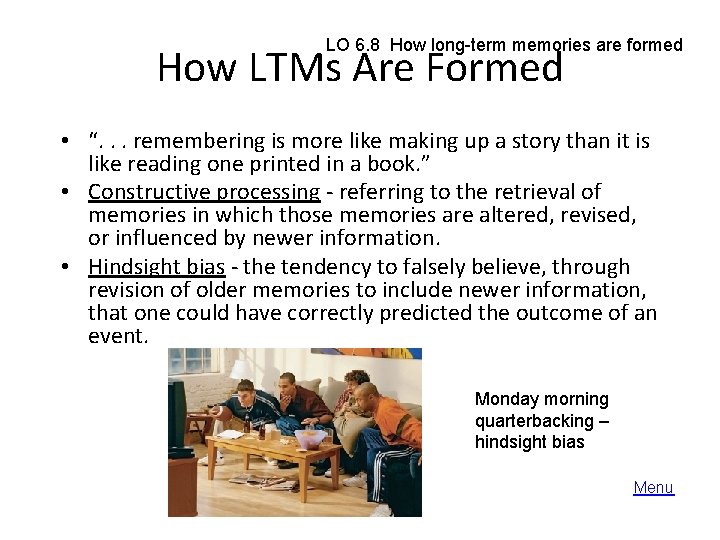 LO 6. 8 How long-term memories are formed How LTMs Are Formed • “.