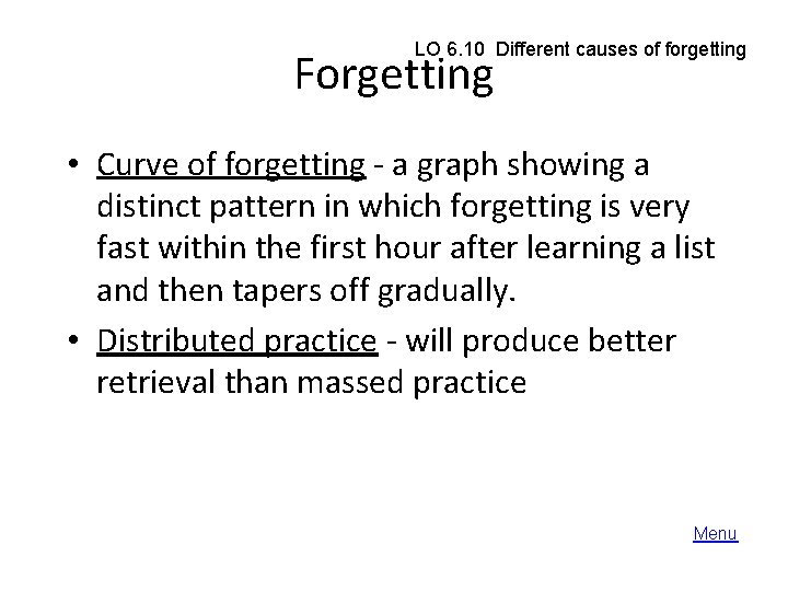 LO 6. 10 Different causes of forgetting Forgetting • Curve of forgetting - a