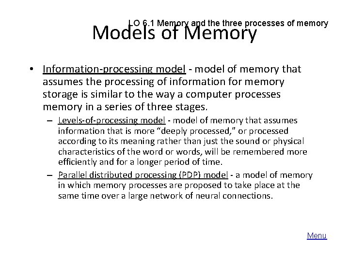 LO 6. 1 Memory and the three processes of memory Models of Memory •