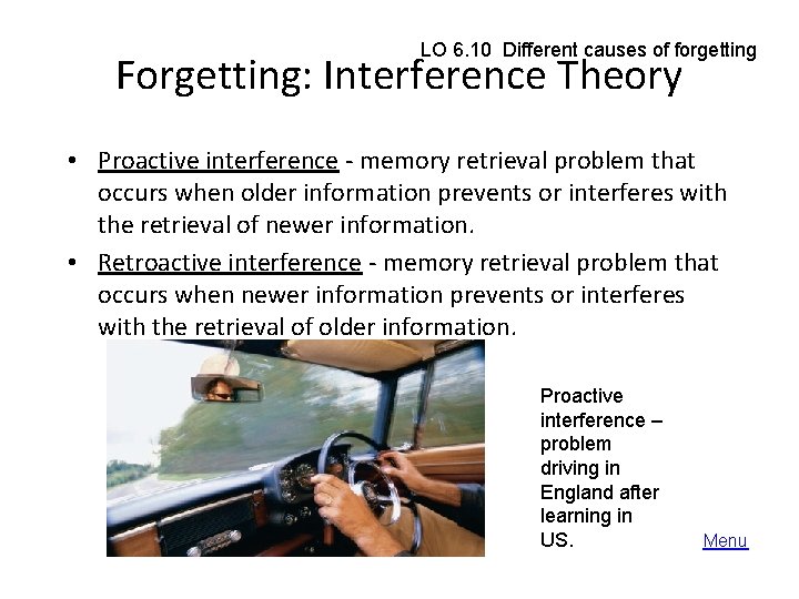 LO 6. 10 Different causes of forgetting Forgetting: Interference Theory • Proactive interference -