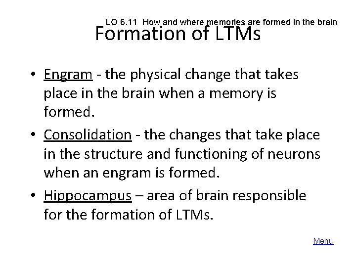 LO 6. 11 How and where memories are formed in the brain Formation of