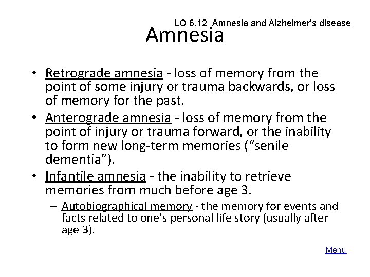 LO 6. 12 Amnesia and Alzheimer’s disease Amnesia • Retrograde amnesia - loss of