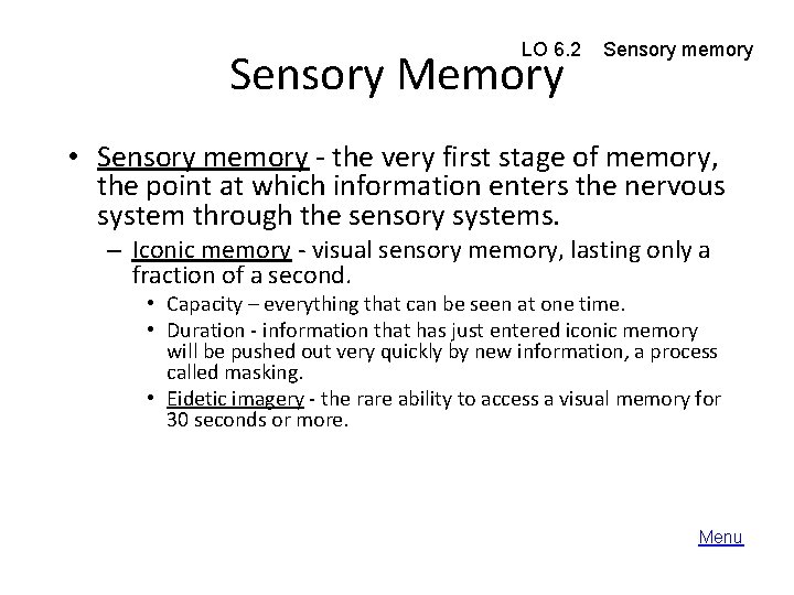 LO 6. 2 Sensory Memory Sensory memory • Sensory memory - the very first