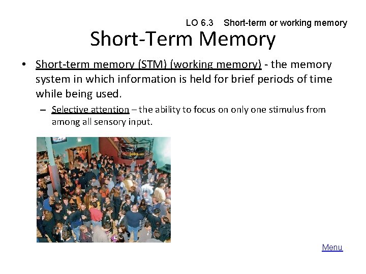 LO 6. 3 Short-term or working memory Short-Term Memory • Short-term memory (STM) (working