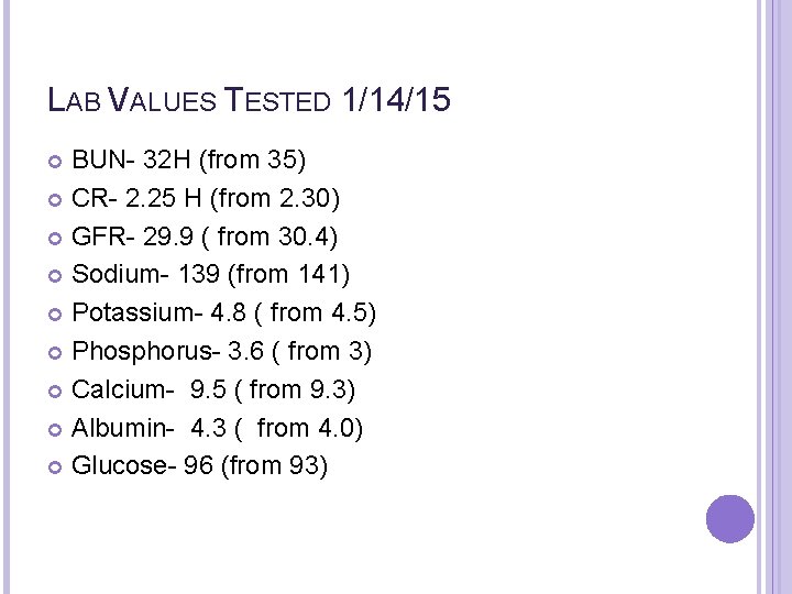 LAB VALUES TESTED 1/14/15 BUN- 32 H (from 35) CR- 2. 25 H (from