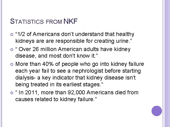STATISTICS FROM NKF “ 1/2 of Americans don’t understand that healthy kidneys are responsible