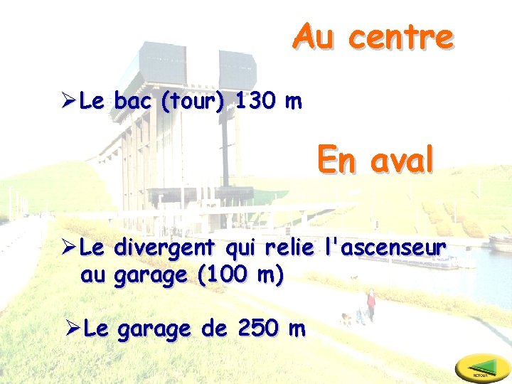 Au centre ØLe bac (tour) 130 m En aval ØLe divergent qui relie l'ascenseur