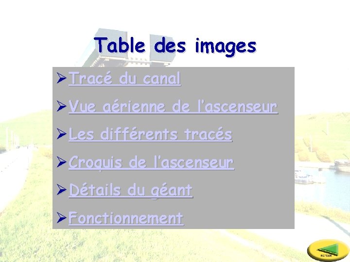 Table des images ØTracé du canal ØVue aérienne de l’ascenseur ØLes différents tracés ØCroquis