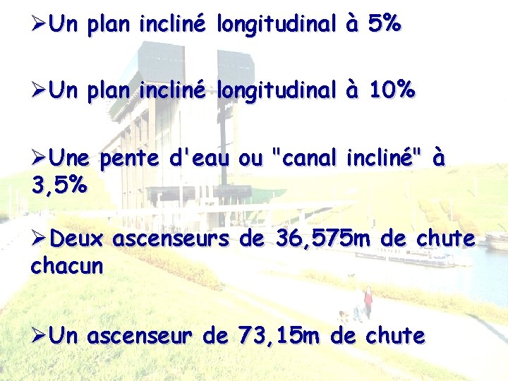 ØUn plan incliné longitudinal à 5% ØUn plan incliné longitudinal à 10% ØUne pente