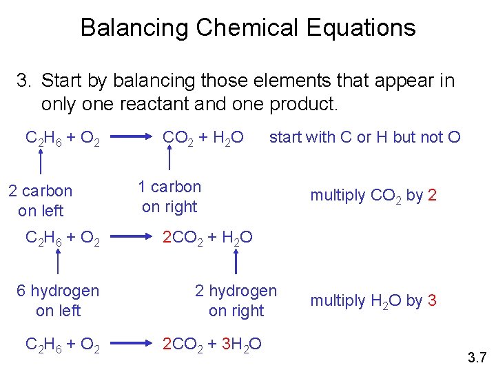 Balancing Chemical Equations 3. Start by balancing those elements that appear in only one