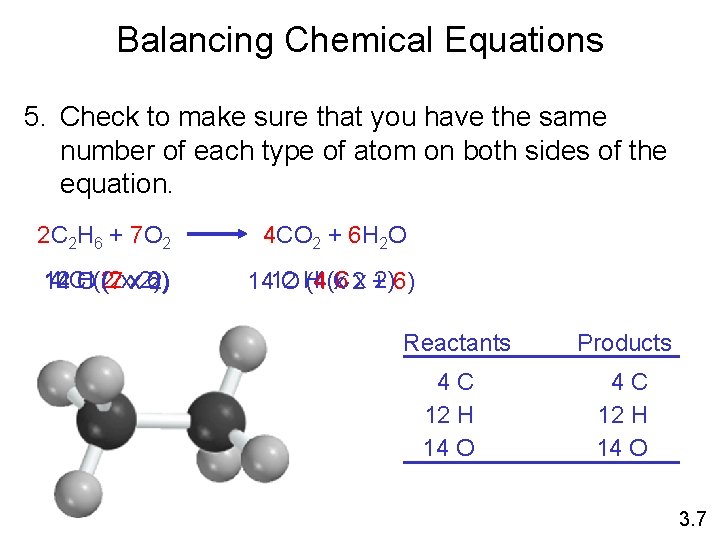 Balancing Chemical Equations 5. Check to make sure that you have the same number