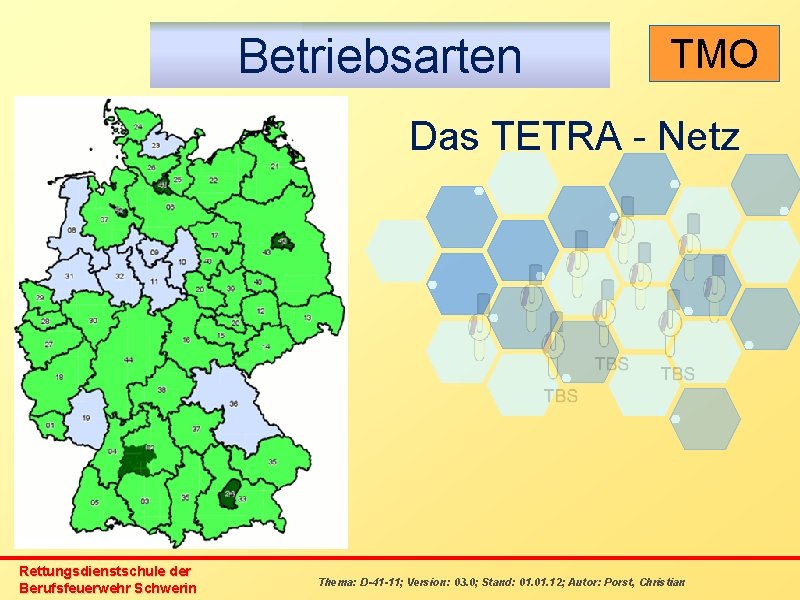 Betriebsarten TMO Das TETRA - Netz Rettungsdienstschule der Berufsfeuerwehr Schwerin Thema: D-41 -11; Version: