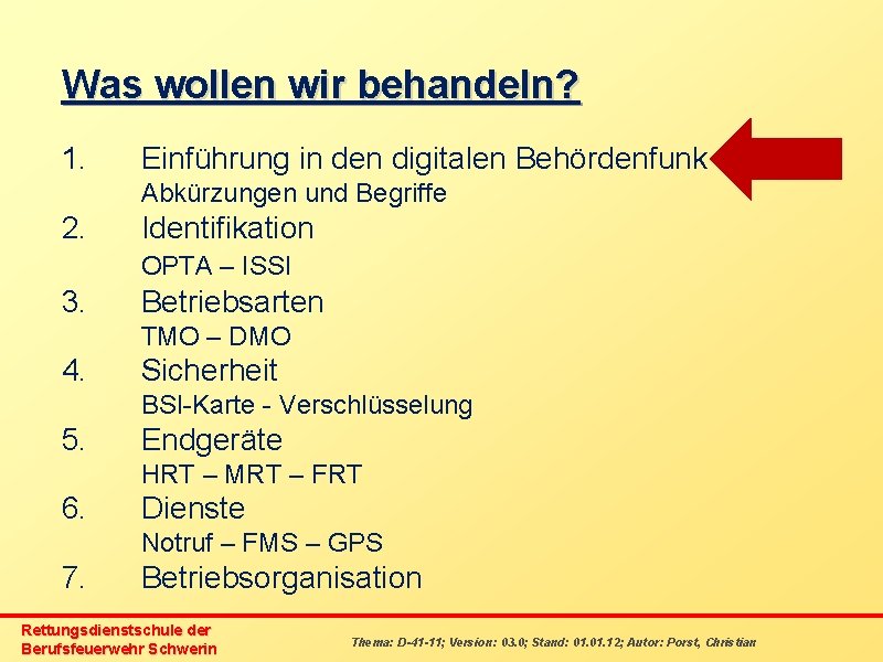 Was wollen wir behandeln? 1. Einführung in den digitalen Behördenfunk Abkürzungen und Begriffe 2.