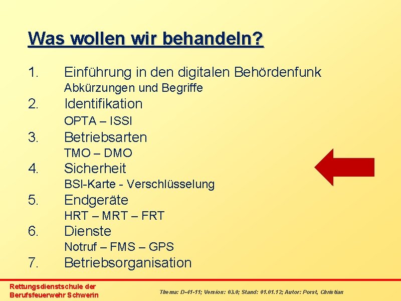 Was wollen wir behandeln? 1. Einführung in den digitalen Behördenfunk Abkürzungen und Begriffe 2.