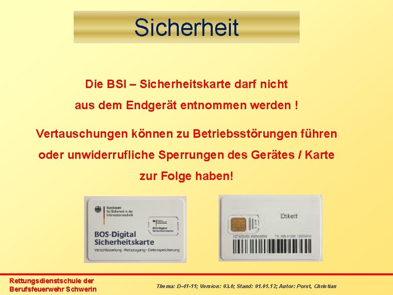 Sicherheit Die BSI – Sicherheitskarte darf nicht aus dem Endgerät entnommen werden ! Vertauschungen