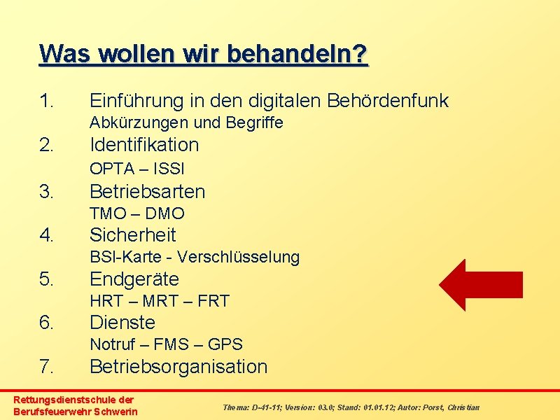 Was wollen wir behandeln? 1. Einführung in den digitalen Behördenfunk Abkürzungen und Begriffe 2.