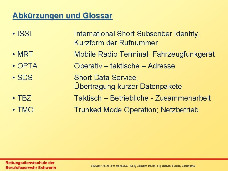 Abkürzungen und Glossar • ISSI International Short Subscriber Identity; Kurzform der Rufnummer • MRT