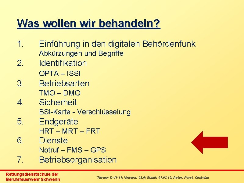 Was wollen wir behandeln? 1. Einführung in den digitalen Behördenfunk Abkürzungen und Begriffe 2.