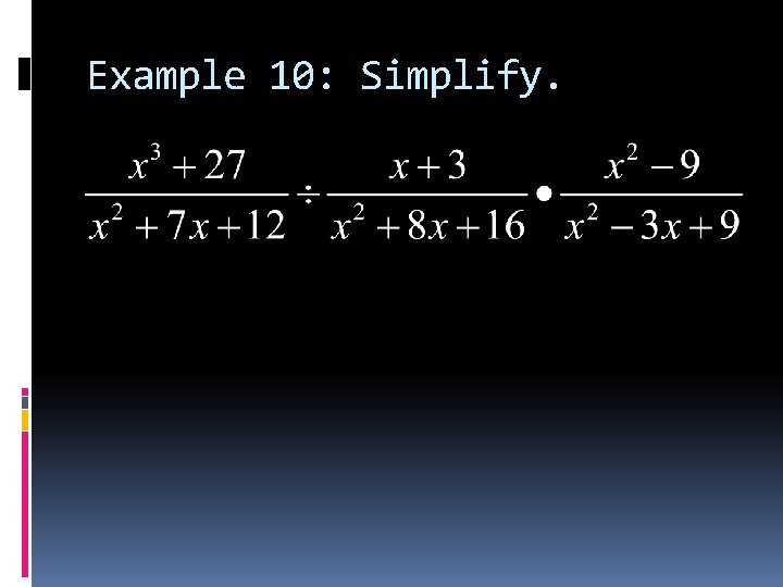 Example 10: Simplify. 