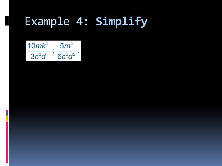 Example 4: Simplify 