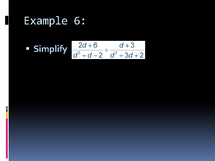 Example 6: Simplify 