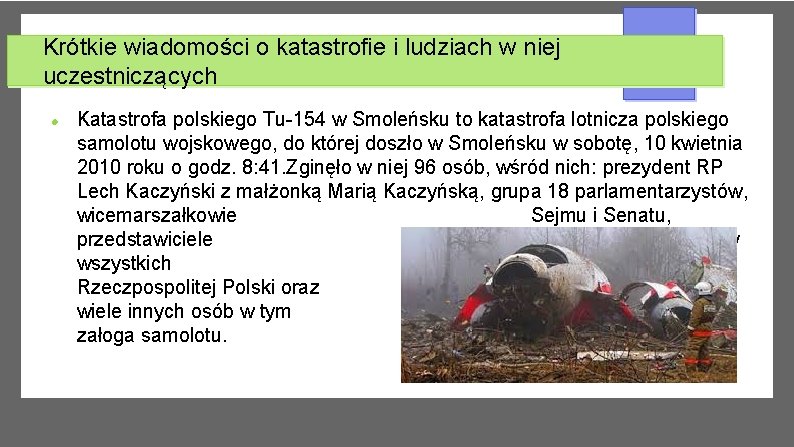 Krótkie wiadomości o katastrofie i ludziach w niej uczestniczących Katastrofa polskiego Tu-154 w Smoleńsku