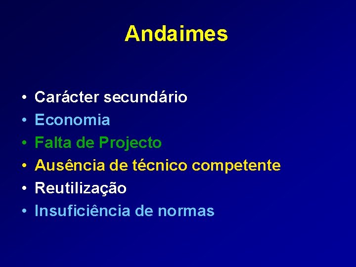 Andaimes • • • Carácter secundário Economia Falta de Projecto Ausência de técnico competente