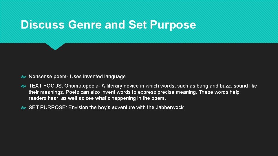 Discuss Genre and Set Purpose Nonsense poem- Uses invented language TEXT FOCUS: Onomatopoeia- A