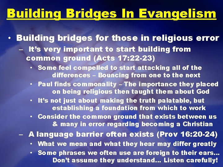 Building Bridges In Evangelism • Building bridges for those in religious error – It’s